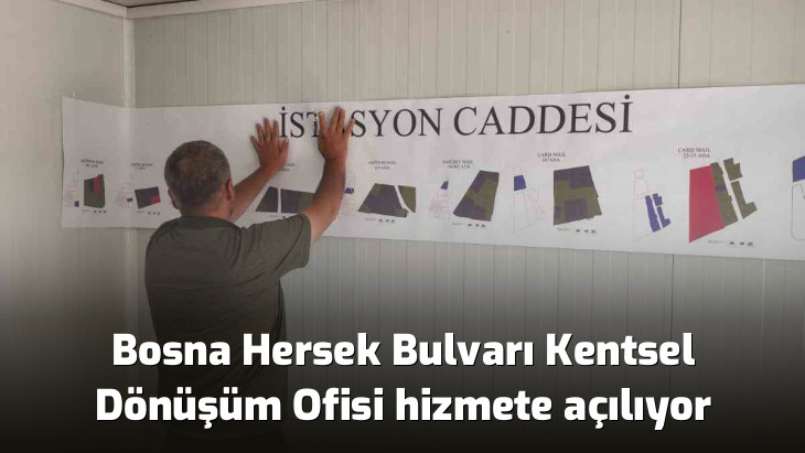 Bosna Hersek Bulvarı Kentsel Dönüşüm Ofisi hizmete açılıyor