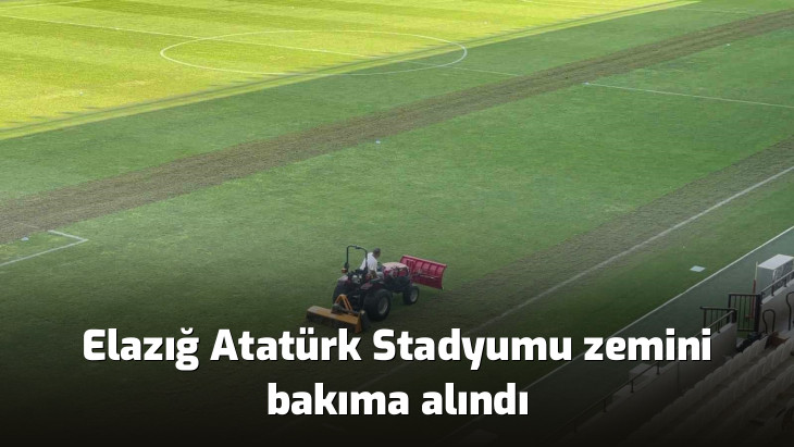 Elazığ Atatürk Stadyumu zemini bakıma alındı