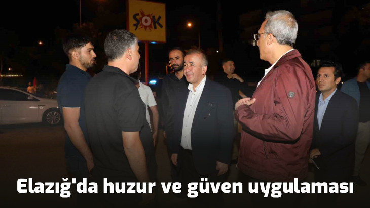 Elazığ'da huzur ve güven uygulaması