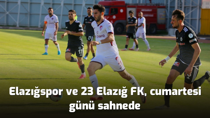 Elazığspor ve 23 Elazığ FK, cumartesi günü sahnede